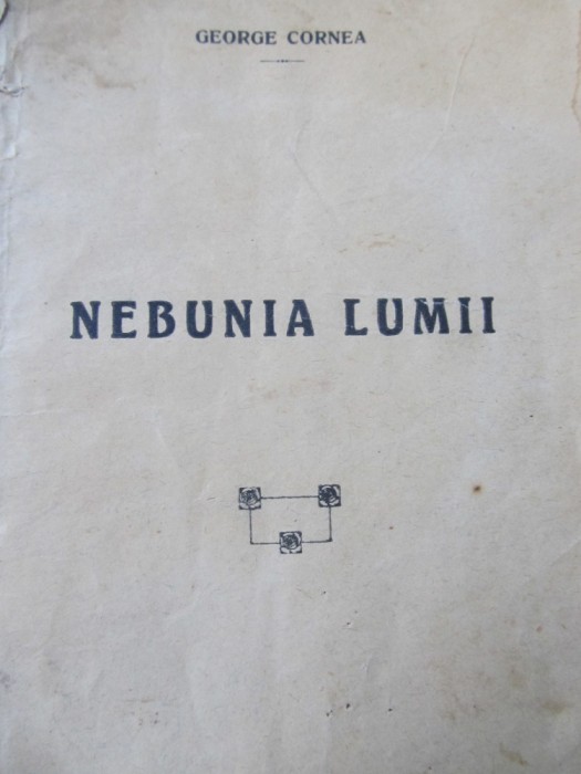 Nebunia lumii , 1924 - George Cornea