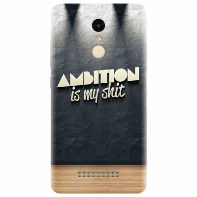 Husa silicon pentru Xiaomi Remdi Note 3, Ambition Is My Shit foto