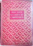 Jules Verne-Castelul din Carpati-Ed.Veche Originala,1933-GRAVURI, RARA!