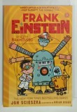 FRANK EINSTEIN AND THE BRAIN TURBO , VOLUME 3 by JON SCIESZKA and BRIAN BIGGS , 2017