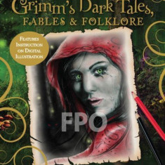 How to Draw Grimm's Dark Tales, Fables & Folklore: Unlock the mysteries of drawing and painting the dark characters of fables, legends, and lore | Mer