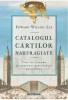 Catalogul cărților naufragiate. Fiul lui Columb și aventura bibliotecii universale - Edward Wilson-Lee