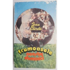 Frumoasele noastre duminici &ndash; Ioan Chirila