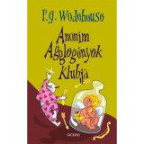 Anonim Aggleg&eacute;nyek Klubja - P. G. Wodehouse