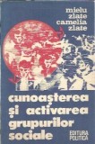 Cunoasterea si activarea grupurilor sociale - Camelia Zlate, Mielu Zlate