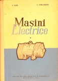 Masini Electrice - C. Lazu, V. Corlateanu, Editura Didactica si Pedagogica, 1962, Limba Romana, Carte Tehnica