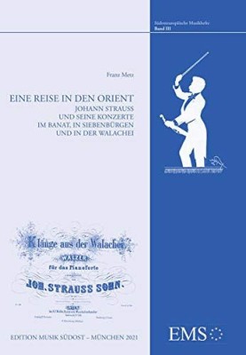 Eine Reise in den Orient : Johann Strauss und seine Konzerte im Banat, in Siebenb&amp;uuml;rgen und in der Walachei. foto