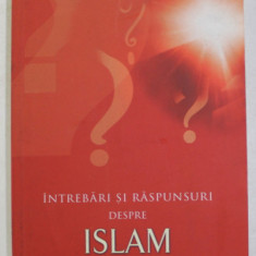 INTREBARI SI RASPUNSURI DESPRE ISLAM , VOLUMUL I de M. FETHULLAH GULEN , 2010