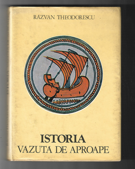 Razvan Theodorescu - Istoria vazuta de aproape, ed. Sport Turism, 1980