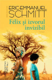 Cumpara ieftin Felix Si Izvorul Invizibil, Eric-Emmanuel Schmitt - Editura Humanitas