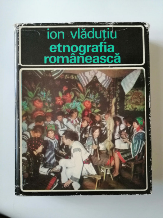 Ion Vladutiu, Etnografia Romaneasca, Istoric. Cultura materiala.Obiceiuri, 1973