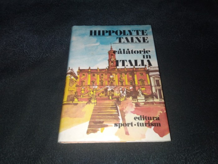 HIPPOLYTE TAINE - CALATORIE IN ITALIA