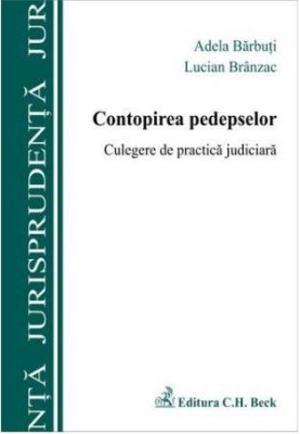 Lucian Branzac, Adela Barbuti - Contopirea Pedepselor. Clegere de Practica Judiciara foto