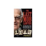 The Last Mob Lawyer: True Stories from the Man Who Defended Some of the Biggest Names in Organized Crime
