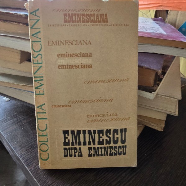 EMINESCU DUPA EMINESCU