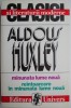 Minunata lume noua. Reintoarcere in minunata lume noua &ndash; Aldous Huxley