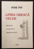 Rara LIMBA GREACA VECHE ELINA Grafie Fonetica Morfologie 146 pag O. Pop / D. Slusanschi. Referinte la LIMBA KOINH a NOULUI TESTAMENT si a SEPTUAGINTEI