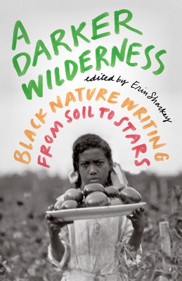 A Darker Wilderness: Black Nature Writing from Soil to Stars foto