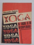 YOGA SI LOCUL EI IN RECUPERARE de ALEXANDRU DOBOS , 1991