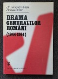 DRAMA GENERALILOR ROMANI 1944-1964 - Alesandru Dutu