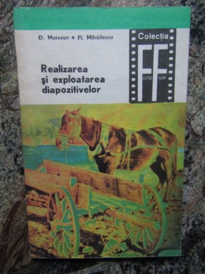 REALIZAREA SI EXPLOATAREA DIAPOZITIVELOR - D Morozan, Fl Mihailescu foto