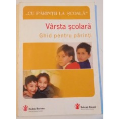 VARSTA SCOLARA, GHID PENTRU PARINTI de DOMNICA PETROVAI, SORINA CONSTANDACHE, 2008