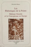 Les Rhetoriques De La Pointe Baltasar Gracian Et Le Conceptis - Mercedes Blanco , E870