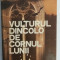 myh 527s - R OJOG BRASOVEANU - VULTURUL DE DINCOLO DE CORNUL LUNII - ED 1989