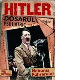 Hitler, dosarul psihiatric - Nigel Cawthorne