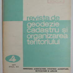 REVISTA DE GEODEZIE, CADASTRU SI ORGANIZAREA TERITORIULUI , ANUL XV , NR.4 , 1971