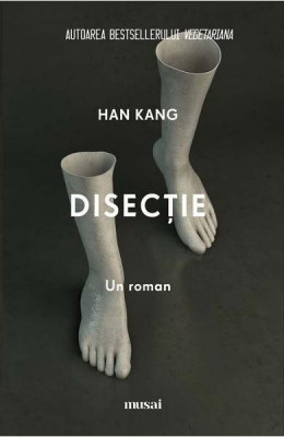 Disectie, Han Kang - Editura Art foto
