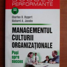 C. Dygert - Managementul culturii organizationale. Pasi spre succes