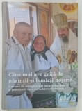CINE MAI ARE GRIJA DE PARINTII SI BUNICII NOSTRI de MACARIE , 2025 * DEDICATIE