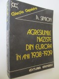 Agresiunile naziste din Europa in anii 1938-1939 - A. Simion