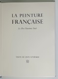 LA PEINTURE FRANCAISE ( DE FOUQUET A POUSSIN / LE DIX - NEUVIEME SIECLE / DE LA NAIN A FRAGONARD ) , TOMES I - III par ALBERT CHATELET ... JACQUES TH