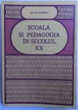 SCOALA SI PEDAGOGIA IN SECOLUL XX de ION GH. STANCIU, 1983