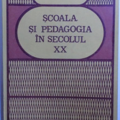 SCOALA SI PEDAGOGIA IN SECOLUL XX de ION GH. STANCIU, 1983