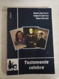 TESTAMENTE CELEBRE - Dumitru Dan Costea; Emilian M. Dobrescu; Raluca Gheorghe (dedicatie si autograf din partea autorilor pentru generalu