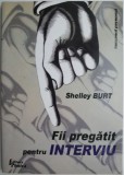 Fii pregatit pentru interviu &ndash; Shelley Burt