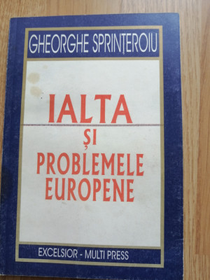 Gheorghe Sprinteroiu - Ialta si problemele europene - 1996 foto