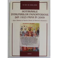 HOTARARILE INTRUNIRILOR PANORTODOXE DIN 1923 PANA IN 2009 - SPRE SFANTUL SI MARELE SINOD AL BISERICII ORTODOXE de PR.PROF. DR. VIOREL IONITA , 2013