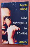 Arta succesului la romani. Editura Miracol, 1994 - Pavel Corut, Alta editura