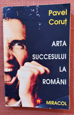 Arta succesului la romani. Editura Miracol, 1994 - Pavel Corut foto