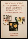 Tehnologii EXTRACTIE si IZOLARE SUBSTANTE BIOLOGIC ACTIVE din FLORA ROMANIEI