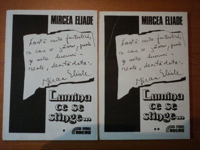 LUMINA CE SE STINGE , VOLUMELE I - II de MIRCEA ELIADE