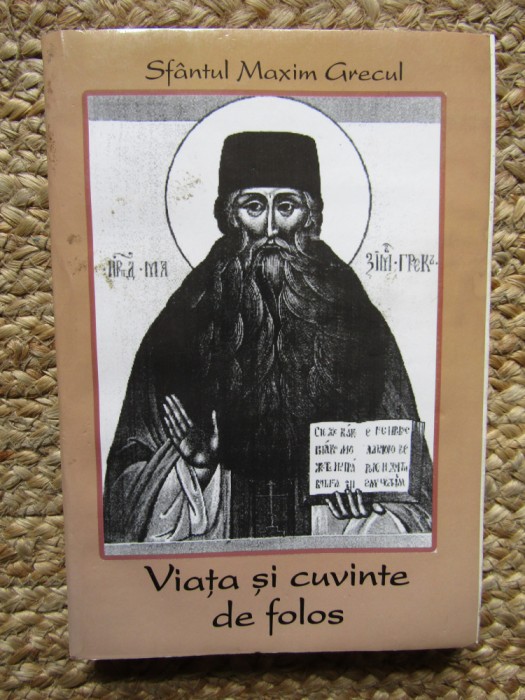 SFANTUL MAXIM GRECUL - VIATA SI CUVINTE DE FOLOS , 2002
