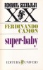 Super-baby - Ferdinando Camon, Univers, Roman, Beletristica, 1996, 159 pagini, Coperta Brosata
