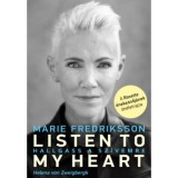 Listen To My Heart - Hallgass a sz&iacute;vemre - A Roxette &eacute;nekesnőj&eacute;nek &ouml;n&eacute;letrajza - Marie Fredriksson