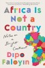 Africa Is Not a Country: Notes on a Bright Continent
