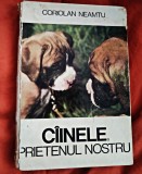 C&icirc;inele, prietenul nostru Coriolan Neamțu 144 pg Principalele rase c&acirc;ini domestici, anatomie, alimentație, dresaj, psihologie, zootehnie,
